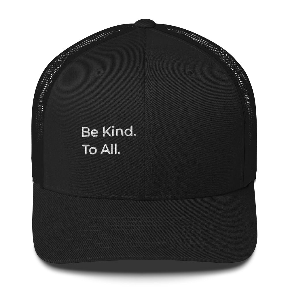 Trucker Cap. Be Kind To All.